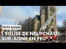 Neufchâtel-sur-Aisne : l'église incendiée