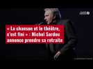 VIDÉO. « La chanson et le théâtre, c'est fini » : Michel Sardou annonce prendre sa retrait