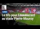 Le tifo pour l'hommage à Eden Hazard lors de Lille - Stade Rennais