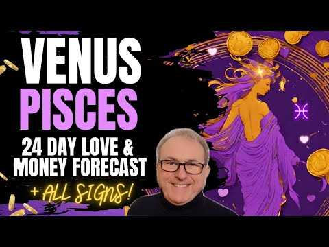 Venus in Pisces - 24 day Love & Money Forecast + ALL SIGNS! 
