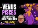 Venus in Pisces - 24 day Love & Money Forecast + ALL SIGNS! 