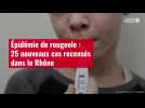 VIDÉO. Épidémie de rougeole : 25 nouveaux cas recensés dans le Rhône