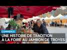 Une histoire de tradition à la foire au jambon de Troyes