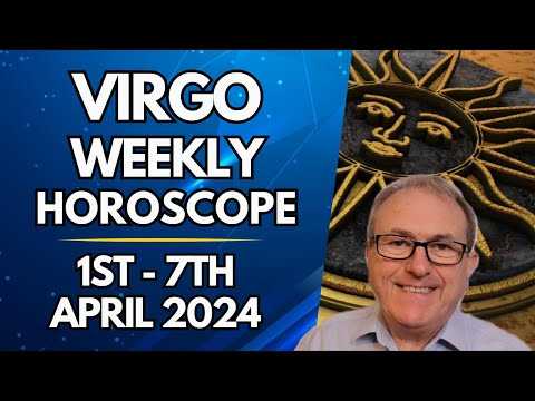 Virgo Horoscope - Weekly Astrology - from 1st - 7th April 2024