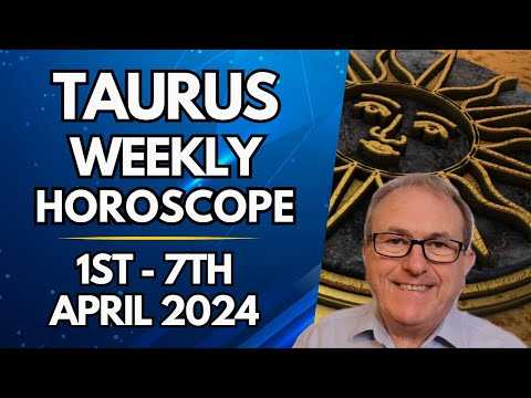 Taurus Horoscope - Weekly Astrology - from 1st - 7th April 2024