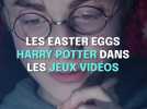Les easters eggs Harry Potter dans les jeux vidéos