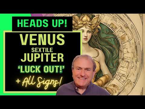 Venus Sextile Jupiter - 'Luck Out!' + All Signs!