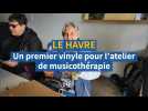 Un premier vinyle pour l'atelier de musicothérapie Dasdas au Havre