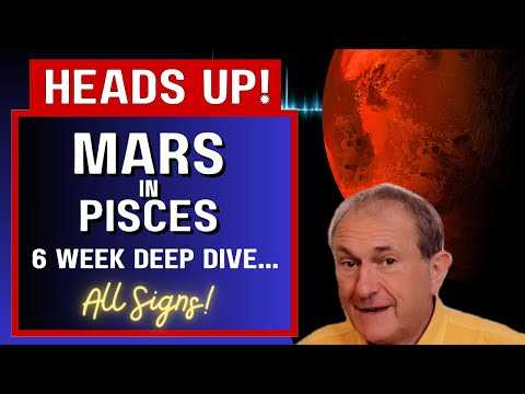 Mars in Pisces - 6 Week Deep Dive + All Signs!