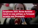 VIDÉO. Européennes 2024. Marion Maréchal réussit un coup politique au Parlement européen pour Reconq