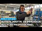 Martin, autiste, en immersion au lycée professionnel Diderot de Romilly-sur-Seine