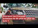 Pourquoi les Français achètent-ils de plus en plus de SUV ?