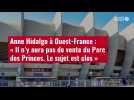 VIDÉO. Anne Hidalgo à Ouest-France : « Il n'y aura pas de vente du Parc des Princes. »