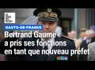 Bertrand Gaume a pris ses fonctions de nouveau préfet des Hauts de France