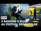4 raisons d'aller au festival Reims Polar 2024