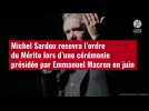VIDÉO. Michel Sardou recevra l'ordre du Mérite lors d'une cérémonie présidée par Emmanuel