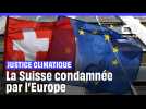 Climat : La Suisse condamnée par la justice européenne