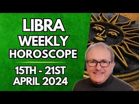 Libra Horoscope - Weekly Astrology - from 15th - 21st April 2024