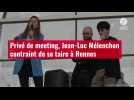VIDÉO. Privé de meeting, Jean-Luc Mélenchon contraint de se taire à Rennes