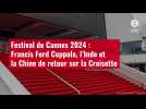 VIDÉO. Festival de Cannes 2024 : Francis Ford Coppola, l'Inde et la Chine de retour sur la Croisette