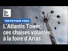 Arras : on a testé l'Atlantis Tower, les chaises volantes de la foire aux manèges