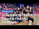 Basket : Caroline Hériaud, la capitaine de Villeneuve-d'Ascq évoque le Final Four d'Euroligue