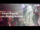 VIDEO. Les Fatals Picards ambiancent le festival Mythos, à Rennes
