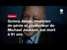 VIDÉO. Quincy Jones, musicien de génie et producteur de Michael Jackson?, est mort à 91 ans