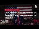 VIDEO. Élections américaines : quel impact aura la victoire de Donald Trump sur la guerre en Ukraine ?