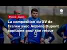 VIDÉO. France - Japon. La composition du XV de France avec Antoine Dupont capitaine pour son retour