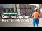 Comment dépolluer les sites industriels ?