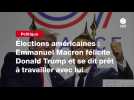 VIDEO. Élections américaines : Emmanuel Macron félicite Donald Trump et se dit prêt à travailler avec lui