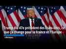 Trump élu 47e président des États-Unis, ce que ça change pour la France et l'Europe