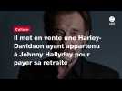 VIDÉO. Il met en vente une Harley-Davidson ayant appartenu à Johnny Hallyday pour payer sa retraite