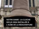 Notre-Dame : la cloche des JO 2024 installée à l'aube de la réouverture