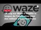 VIDÉO. Un bug sur Waze a modifié la langue de l'application pour des milliers d'automobilistes