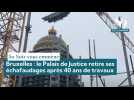 Bruxelles : le Palais de Justice retire ses échafaudages après 40 ans de travaux