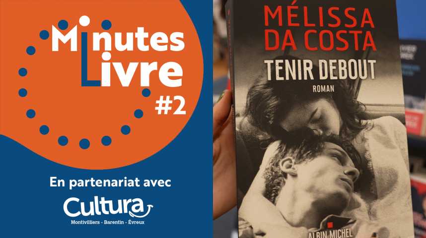 Vidéos : Minutes Livre #2 : "Tenir debout" de Mélissa Da Costa - Paris