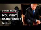 Comment Donald Trump est-il devenu riche ?