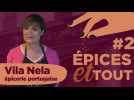 Épices et tout #2 : Vila Nela