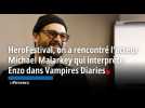 HeroFestival, on a rencontré l'acteur Michael Malarkey qui interprète Enzo dans Vampires Diaries