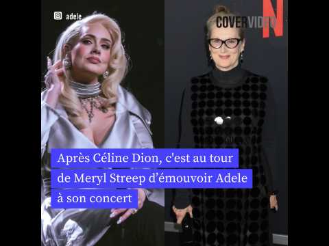 VIDEO : Aprs Cline Dion, c'est au tour de Meryl Streep d?mouvoir Adele  son concert