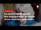 VIDÉO. La reine Camilla annule des engagements en raison d'une infection pulmonaire