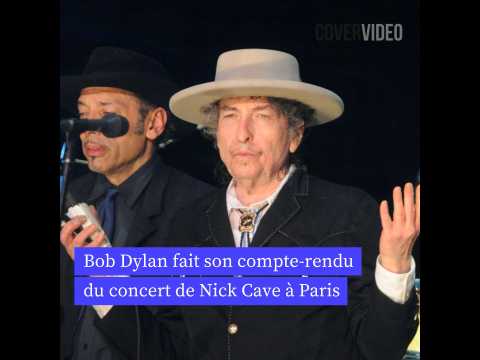 VIDEO : Bob Dylan fait son compte-rendu du concert de Nick Cave  Paris