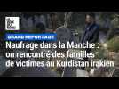 Naufrages dans la Manche: on a rencontré des familles de victimes au Kurdistan irakien