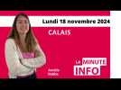 Calais : La Minute de l'info de Nord Littoral du lundi 18 novembre