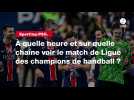 VIDÉO. Sporting-PSG. À quelle heure et sur quelle chaîne voir le match de Ligue des champions de handball ?