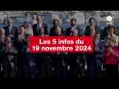 VIDEO. LES 5 INFOS DU 19 NOVEMBRE 2024