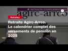 VIDEO. Retraite Agirc-Arrco. Le calendrier complet des versements de pension en 2025