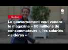 VIDEO. Le gouvernement veut vendre le magazine « 60 millions de consommateurs 